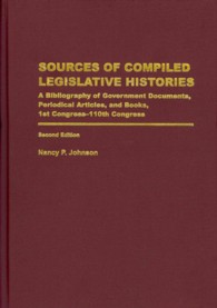 Sources of Compiled Legislative Histories : A Bibliography of Government Documents, Periodical Articles, and Books, 1st Congress-110th Congress （2ND）