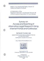 Survey on Access and Teaching of Alternative Legal Research Using Internet Portals and Gateways (Aall Publications Series : Briefs in Law Librarianshi