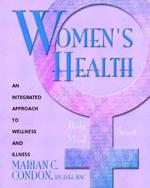 Women's Health : Body, Mind, Spirit : an Integrated Approach to Wellness and Illness