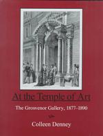 At the Temple of Art : The Grosvenor Gallery, 1877-1890