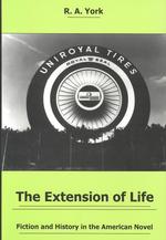 The Extension of Life : Fiction and History in the American Novel