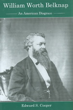 William Worth Belknap : An American Disgrace