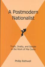 A Postmodern Nationalist : Truth, Orality, and Gender in the Work of Mia Couto