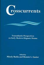 Crosscurrents : Transatlantic Perspectives on Early Modern Hispanic Drama