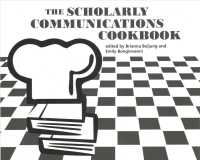 The Scholarly Communications Cookbook (Acrl Cookbook)