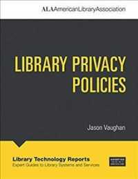 Library Privacy Policies : Expert Guides to Library Systems and Services (Library Technology Reports) （PAP/PSC）