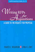 Writing an RFP for Acquisitions : A Guide to the Request for Proposal