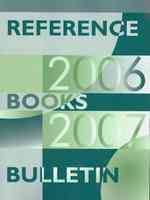 Reference Books Bulletin 2006-2007 : A Compilation of Evaluations September 2006 through August 2007 (Reference Books Bulletin)