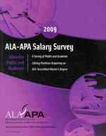 ALA-APA Salary Survey: Librarian - Public and Academic 2009 : A Survey of Library Positions Requiring an Ala-accredited Master's Degree (Ala Survey of