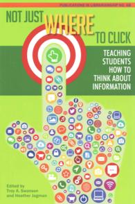 Not Just Where to Click : Teaching Students How to Think about Information (Acrl Publications in Librarianship)