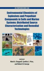 Environmental Chemistry of Explosives and Propellant Compounds in Soils and Marine Systems : Distributed Source Characterization and Remedial Technologies (Acs Symposium Series)