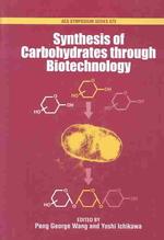 Synthesis of Carbohydrates through Biotechnology (Acs Symposium Series)