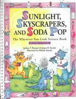 Sunlight, Skyscrapers, and Soda-Pop : The Wherever-You-Look Science Book （SPI）
