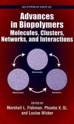Advances in Biopolymers : Molecules, Clusters, Networks, and Interactions