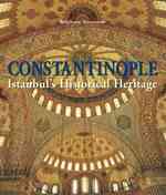 Constantinople : Istanbul's Historical Heritage （1ST）