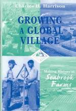 Growing a Global Village : Making History at Seabrook Farms