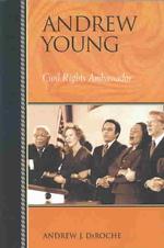 Andrew Young : Civil Rights Ambassador (Biographies in American Foreign Policy)