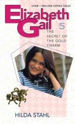 Secret of the Gold Charm (Elizabeth Gail)