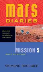 Mission 5 : Sole Survivor (Mars Diaries)