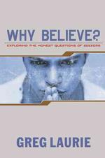 Why Believe? : Exploring the Honest Questions of Seekers