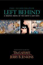 The Illustrated Left Behind : A Graphic Novel of Earth's Last Days (Left Behind Series)