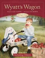 Wyatt's Wagon (Thinking of Others, Book 2)
