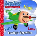Snuffy's Opposites (Jay Jay the Jet Plane) （BRDBK）