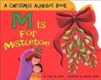 M Is for Mistletoe : A Christmas Alphabet Book
