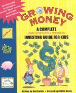Growing Money : A Complete Investing Guide for Kids