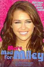 More Mad for Miley : An Unauthorized Biography