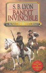 Bandit Invincible: a Novel of Butch Cassidy