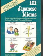 101 Japanese Idioms : Understanding Japanese Language and Culture