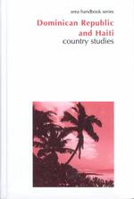 Dominican Republic and Haiti : Country Studies (Area Handbook Series)