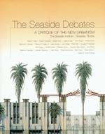 The Seaside Debates : A Critique of the New Urbanism