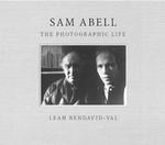 Sam Abell: the Photographic Life -- Hardback