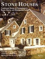 Stone Houses : Traditional Homes of Pennsylvania's Bucks County and Brandywine Valley