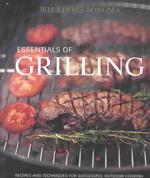Essentials of Grilling : Recipes and Techniques for Successful Outdoor Cooking