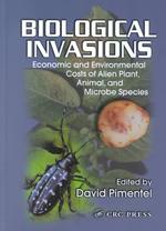 Biological Invasions: Economic and Environmental Costs of Alien Plant, Animal, and Microbe Species