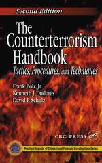 The Counterterrorism Handbook : Tactics, Procedures, and Techniques (Practical Aspects of Criminal and Forensic Investigations) （2 SUB）