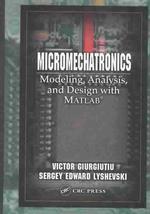 Micromechatronics: Modeling, Analysis, and Design With Matlab (Nano-and Microscience, Engineering, Technology and Medicine)