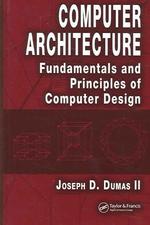 Computer Architecture : Fundamentals and Principles of Computer Design