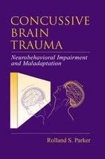 Concussive Brain Trauma : Neurobehavioral Impairment and Maladaption