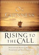 Rising to the Call : Discover the Ultimate Purpose of Your Life