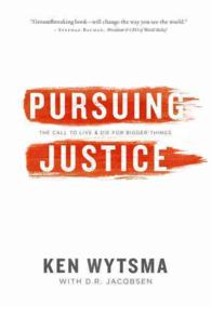 Pursuing Justice : The Call to Live & Die for Bigger Things