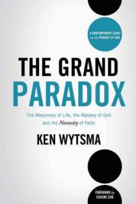 The Grand Paradox : The Messiness of Life, the Mystery of God and the Necessity of Faith