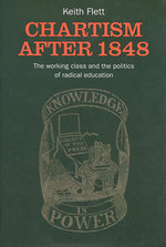 Chartism after 1848 : The Working Class and the Politics of Radical Education (Chartist Studies Series)