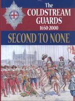 Second to None : The Coldstream Guards 1650-2000