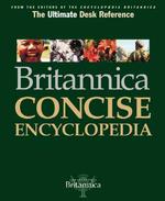 Britannica Concise Encyclopedia : The One-Volume Desk Reference That Covers It All （UPD SUB）