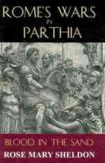 Rome's Wars in Parthia : Blood in the Sand