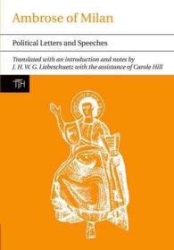 Ambrose of Milan : Political Letters and Speeches (Translated Texts for Historians)